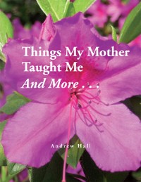 Cover Things My Mother Taught Me and More...