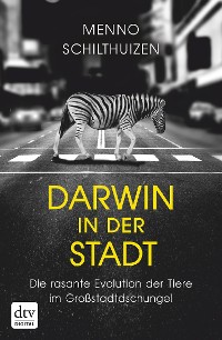 Cover Darwin in der Stadt Die rasante Evolution der Tiere im Großstadtdschungel