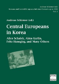 Cover Koreans and Central Europeans: Informal Contacts up to 1950, ed. by Andreas Schirmer / Central Europeans in Korea