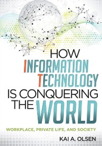 Cover How Information Technology Is Conquering the World