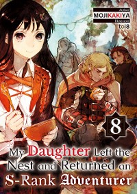 Cover My Daughter Left the Nest and Returned an S-Rank Adventurer: Volume 8
