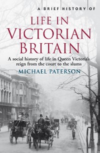 Cover Brief History of Life in Victorian Britain