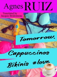 Cover Tomorrow, Cappuccinos, Bikinis, #love