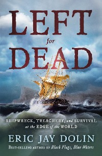 Cover Left for Dead: Shipwreck, Treachery, and Survival at the Edge of the World