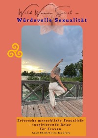 Cover Wild Woman Spirit - Würdevolle Sexualität