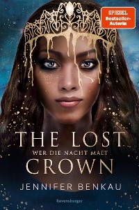 Cover The Lost Crown, Band 1: Wer die Nacht malt (Epische Romantasy von SPIEGEL-Bestsellerautorin Jennifer Benkau)