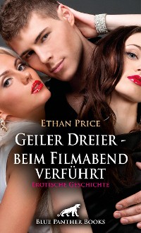 Cover Geiler Dreier - beim Filmabend verführt | Erotische Geschichte