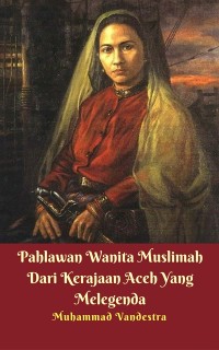 Cover Pahlawan Wanita Muslimah Dari Kerajaan Aceh Yang Melegenda