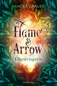 Cover Flame & Arrow, Band 2: Elfenkriegerin
