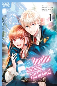 Cover I Was Reincarnated as the Heroine on the Verge of a Bad Ending, and I'm Determined to Fall in Love!, Volume 1