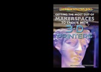 Cover Getting the Most Out of Makerspaces to Create with 3-D Printers