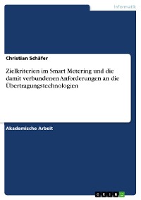 Cover Zielkriterien im Smart Metering und die damit verbundenen Anforderungen an die Übertragungstechnologien