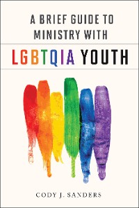 Cover A Brief Guide to Ministry with LGBTQIA Youth