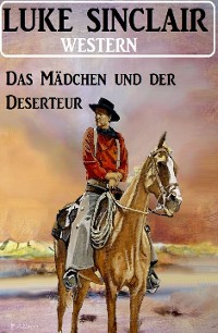 Cover Das Mädchen und der Deserteur: Western