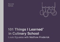 Cover 101 Things I Learned(R) in Culinary School (Second Edition)