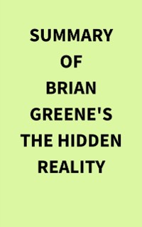 Cover Summary of Brian Greene's The Hidden Reality
