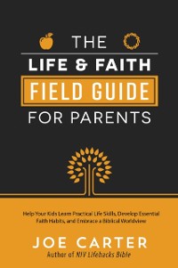 Cover Life and Faith Field Guide for Parents