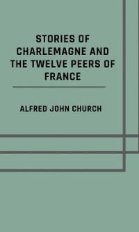 Cover Stories of Charlemagne and the twelve Peers of France