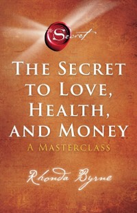 Cover Secret to Love, Health, and Money