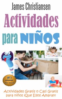 Cover Actividades para Niños: Actividades Gratis o Casi Gratis para niños ¡Que Ellos Amaran!