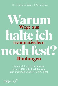 Cover Warum halte ich noch fest? – Wege aus traumatischen Bindungen