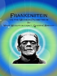 Cover Frankenstein: or the Modern Prometheus