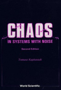 Cover CHAOS IN SYSTEMS WITH NOISE (2ND ED)