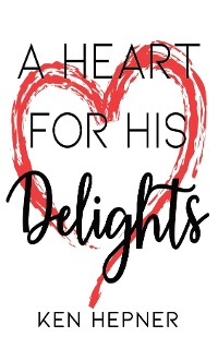 Cover A Heart for His Delights