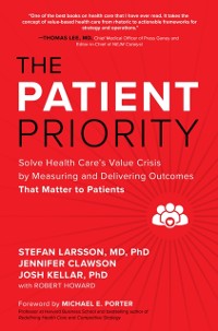 Cover Patient Priority: Solve Health Care's Value Crisis by Measuring and Delivering Outcomes That Matter to Patients