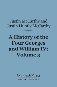 Cover A History of the Four Georges and William IV, Volume 3 (Barnes & Noble Digital Library)