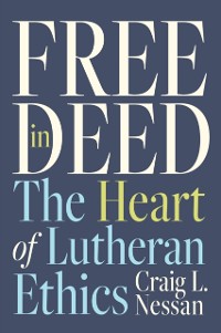 Cover Free in Deed: The Heart of Lutheran Ethics