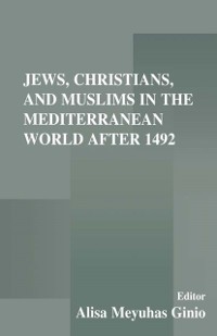 Cover Jews, Christians, and Muslims in the Mediterranean World After 1492