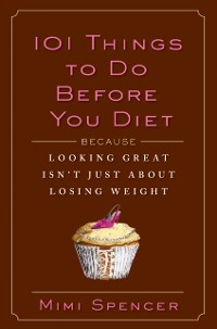 Cover 101 Things to Do Before You Diet