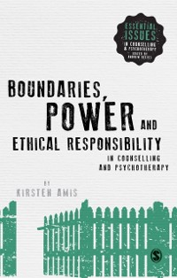 Cover Boundaries, Power and Ethical Responsibility in Counselling and Psychotherapy