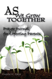 Cover As We Grow Together Prayer Journal for Expectant Couples