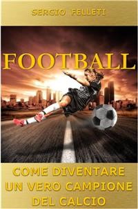 Cover Football. Come diventare un vero campione del calcio