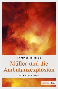 Cover Müller und die Ambulanzexplosion