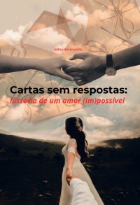 Cover Cartas Sem Respostas: História De Um Amor (im)possível