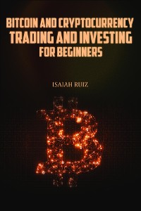 Cover BITCOIN AND CRYPTOCURRENCY TRADING AND INVESTING FOR BEGINNERS