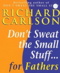 Cover Don't Sweat the Small Stuff for Fathers