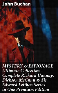 Cover MYSTERY & ESPIONAGE Ultimate Collection – Complete Richard Hannay, Dickson McCunn & Sir Edward Leithen Series in One Premium Edition