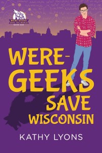 Cover Were-Geeks Save Wisconsin