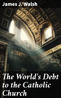Cover The World's Debt to the Catholic Church
