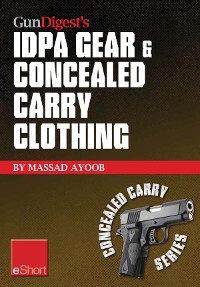 Cover Gun Digest’s IDPA Gear & Concealed Carry Clothing eShort Collection