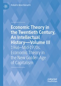 Cover Economic Theory in the Twentieth Century, An Intellectual History—Volume III