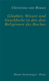 Cover Glauben, Wissen und Geschlecht in den drei Religionen des Buches