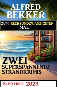 Cover Zum sechsundzwandzigsten Mal zwei superspannende Strandkrimis September 2023