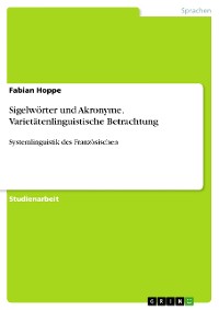 Cover Sigelwörter und Akronyme. Varietätenlinguistische Betrachtung