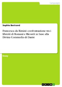 Cover Francesca da Rimini: confrontazione tra i libretti di Romani e Ricordi in base alla Divina Commedia di Dante