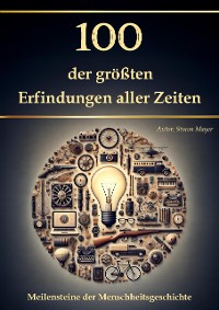 Cover 100 der größten Erfindungen aller Zeiten